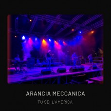 Arancia Meccanica - Tu Sei l'America
