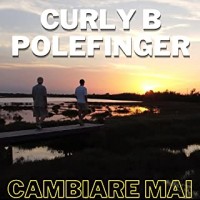 Curly B & Polefinger - Cambiare Mai