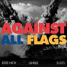Elvis Nick, Ghisle, E.L.F.O. - Against All Flags