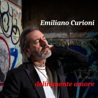 Emiliano Curioni - Delinquente amore Emiliano Curioni - Delinquente amore