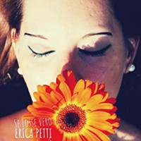 Erica Petti - Se Fosse Vero