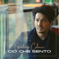 Gianluigi Colucci - Ciò che sento