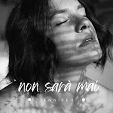 Jennifer - Non Sarà Mai