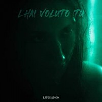 LatoSadico - L'Hai Voluto Tu