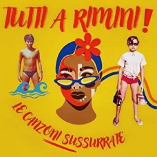 Le Canzoni Sussurrate - Tutti a Rimini!
