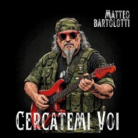 Matteo Bartolotti - Cercatemi voi