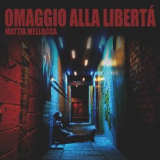 Mattia Mellacca - Omaggio alla libertà