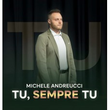 Michele Andreucci - Tu, sempre tu