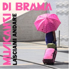 Musicandi di Brama - Lasciami andare Musicandi di Brama - Lasciami andare