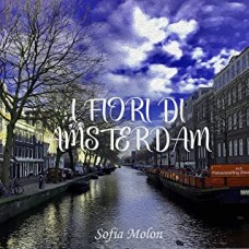 Sofia Molon - I Fiori di Amsterdam Sofia Molon - I Fiori di Amsterdam