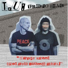 T.U: Troppo Umani - Troppo Umani/Noi non siamo robots
