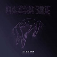 Underoots - Darker Side
