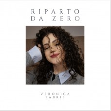 Veronica Fabris - Riparto da zero Veronica Fabris - Riparto da zero