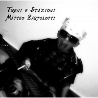 Matteo Bartolotti - Treni e Stazioni