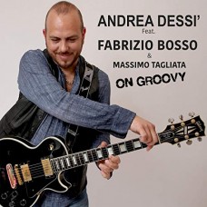 Andrea Dessì feat. Fabrizio Bosso & Massimo Tagliata - On Groovy