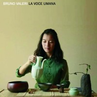 Bruno Valeri - La Voce Umana Bruno Valeri - La Voce Umana