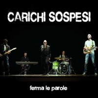 Carichi Sospesi - Ferma Le Parole