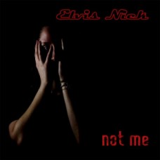 Elvis Nick - Not Me