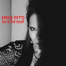 Erica Petti - Just To Find Myself