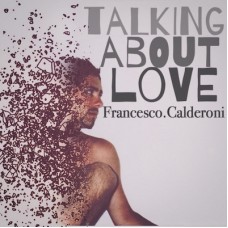 Francesco Calderoni - Talking about love