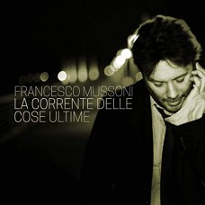 Francesco Mussoni - La Corrente Delle Cose Ultime