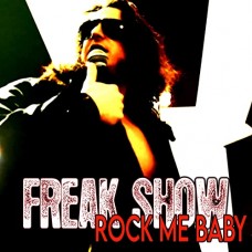 Freak Show - Rock Me Baby