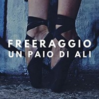 Freeraggio - Un Paio Di Ali