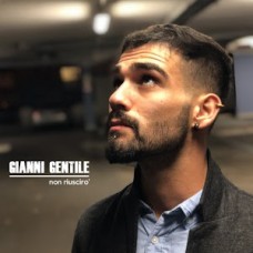Gianni Gentile - Non Riurscirò