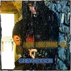 Grey Religion - Non Lasciarmi Mai
