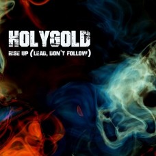 Holygold - Rise up (Lead, don't follow)