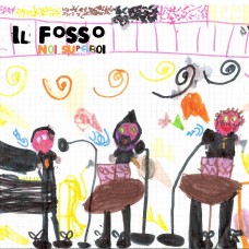 Il Fosso - Noi Supereroi