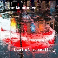 Il Vento Contro - Luci di Piccadilly