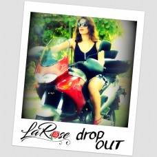 LaRose - Drop Out
