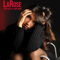 LaRose - Tell Me It Will Last