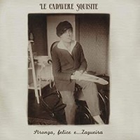 Le Cadavere Squisite - Stronza, Felice e... Zazueira