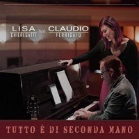 Lisa Chieregatti feat. Claudio Ferrigato - Tutto è di Seconda Ma