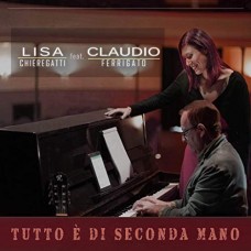 Lisa Chieregatti feat. Claudio Ferrigato - Tutto è di Seconda Ma