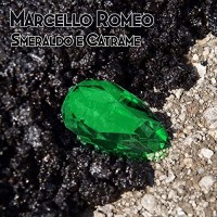 Marcello Romeo - Smeraldo e Catrame Marcello Romeo - Smeraldo e Catrame
