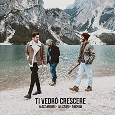 Mascanzoni-Mussoni-Pagnini - Ti Vedrò Crescere