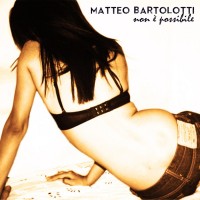 Matteo Bartolotti - Non è possibile