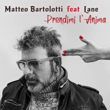 Matteo Bartolotti feat. Lane - Prendimi L'anima