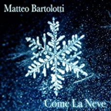 Matteo Bartolotti - Come La Neve