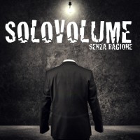 Solovolume - Senza Ragione