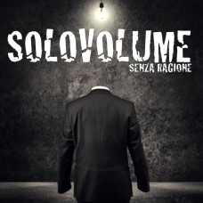 Solovolume - Senza Ragione