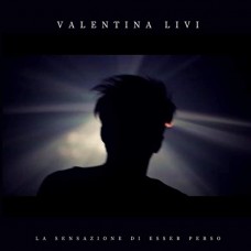 Valentina Livi   - La Sensazione Di Esser Perso Valentina Livi   - La Sensazione Di Esser Perso